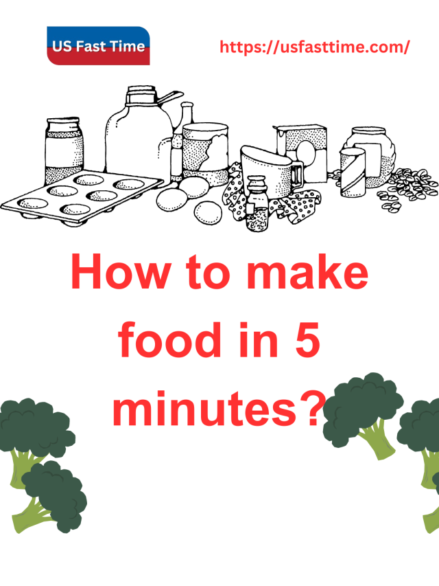 How to make food in 5 minutes?